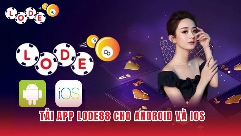 Hướng Dẫn Tải App Lode88 Với Vài Thao Tác Đơn Giản 3 Hướng dẫn cài đặt ứng dụng Lode88 trên 2 hệ điều hành