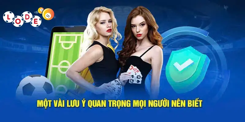 Một vài lưu ý quan trọng khi tạo tài khoản tại nhà cái
