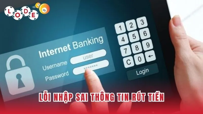 Nhập sai thông tin là lỗi hội viên Lode88 thường gặp&nbsp;