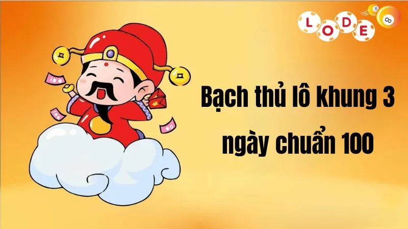 Bạch thủ lô khung 3 ngày chuẩn 100