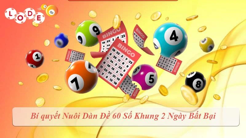 Phương pháp đánh dàn đề 60 số miễn phí khung 2 ngày theo thứ