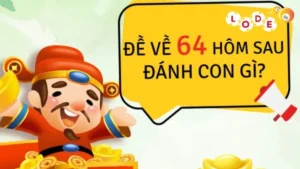 Giải đáp đề về 64 hôm sau đánh con gì?