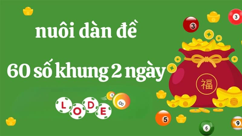 Giới thiệu thông tin cơ bản về dàn đề 60 số khung 2 ngày